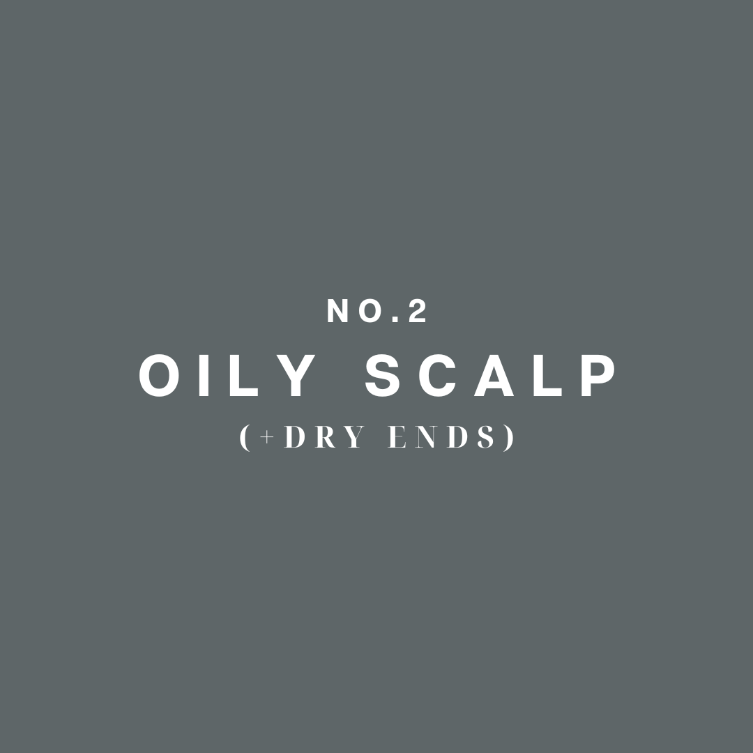 Oily Scalp / Dry Ends